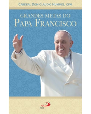 Grandes metas do Papa Francisco