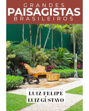 GRANDES PAISAGISTAS BRASILEIROS - OS MELHORES PROJETOS DE LUIZ FELIPE E LUIZ GUSTAVO