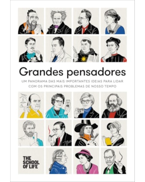 GRANDES PENSADORES: UM PANORAMA DAS MAIS IMPORTANTES IDEIAS PARA LIDAR COM OS PRINCIPAIS PROBLEMAS DE NOSSO TEMPO