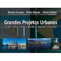 Grandes projetos urbanos. olhares críticos sobre a experiência argentina e brasileira