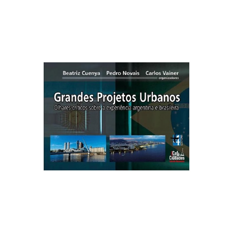 Grandes projetos urbanos. olhares críticos sobre a experiência argentina e brasileira