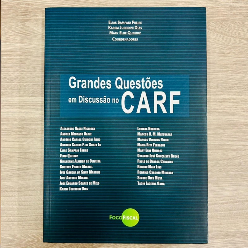 GRANDES QUESTÕES EM DISCUSSÃO NO CARF - VOLUME 01