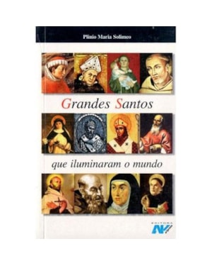 GRANDES SANTOS QUE ILUMINARAM O MUNDO