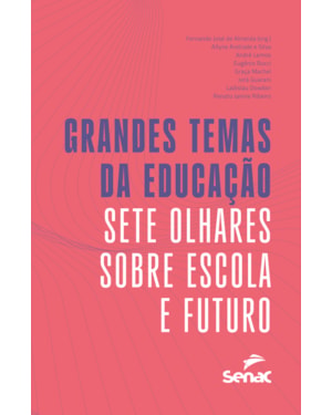 GRANDES TEMAS DA EDUCAÇÃO: SETE OLHARES SOBRE ESCOLA E FUTURO
