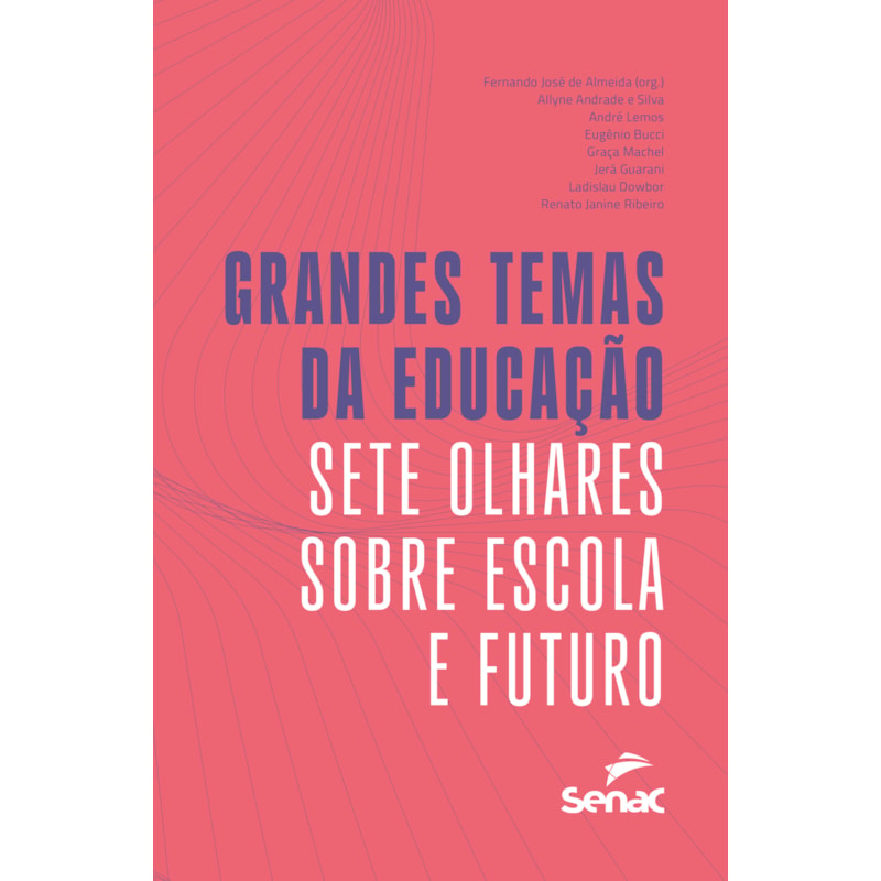 GRANDES TEMAS DA EDUCAÇÃO: SETE OLHARES SOBRE ESCOLA E FUTURO