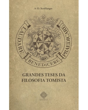 GRANDES TESES DA FILOSOFIA TOMISTA