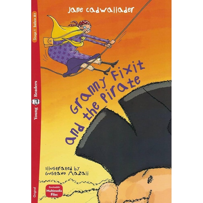 GRANNY FIXIT AND THE PIRATE - YOUNG ELI READERS BELOW A1 - DOWNLOADABLE MULTIMEDIA