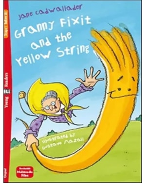 GRANNY FIXIT AND THE YELLOW STRING - YOUNG ELI READERS BELOW A1 - DOWNLOADABLE MULTIMEDIA