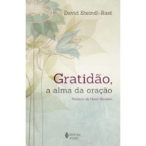 GRATIDÃO, A ALMA DA ORAÇÃO