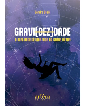 GRAVI(DEZ)DADE: A REALIDADE DE UMA VIDA AO GERAR OUTRA