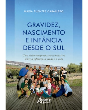 GRAVIDEZ, NASCIMENTO E INFÂNCIA DESDE O SUL: UMA VISÃO COMPREENSIVA/COMPASSIVA SOBRE A INFÂNCIA, A SAÚDE E A VIDA