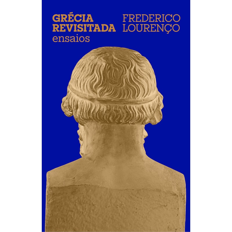 GRÉCIA REVISITADA: ENSAIOS SOBRE CULTURA GREGA
