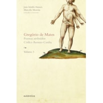 GREGÓRIO DE MATOS - VOL. 3: POEMAS ATRIBUÍDOS. CÓDICE ASENSIO-CUNHA (CAPA DURA)
