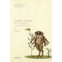 GREGÓRIO DE MATOS - VOL. 4: POEMAS ATRIBUÍDOS. CÓDICE ASENSIO-CUNHA (CAPA DURA)