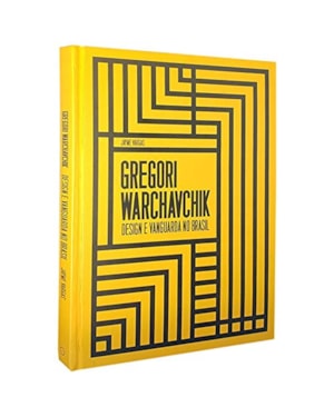 GREGORY WARCHAVCHIK: DESIGN E VANGUARDA NO BRASIL