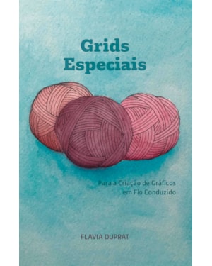 GRIDS ESPECIAIS: PARA A CRIAÇÃO DE GRÁFICOS EM FIO CONDUZIDO