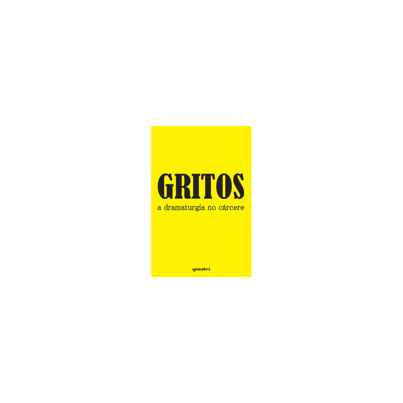 Gritos: a dramaturgia no cárcere