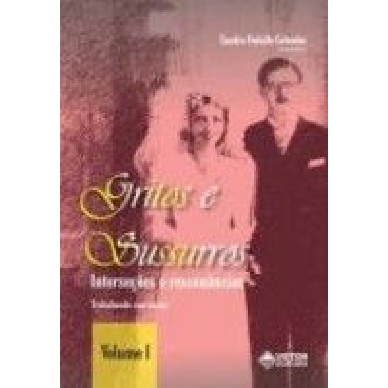 GRITOS E SUSSURROS-INTERSECOES E RESSONANCIAS - VOL I
