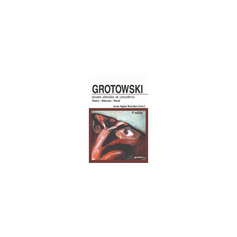 Grotowski: estados alterados de consciência - 2ª edição