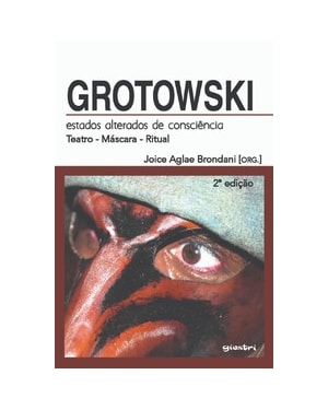 Grotowski: estados alterados de consciência - 2ª edição