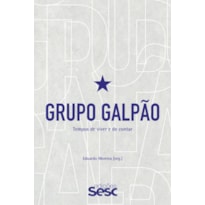 GRUPO GALPÃO: TEMPOS DE VIVER E DE CONTAR