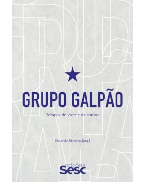 GRUPO GALPÃO: TEMPOS DE VIVER E DE CONTAR