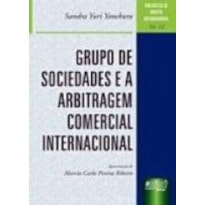 GRUPOS DE SOCIEDADES E A ARBITRAGEM COMERCIAL INTERNACIONAL - BIBLIOTECA DE DIREITO INTERNACIONAL - VOL. 12