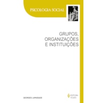 GRUPOS, ORGANIZAÇÕES E INSTITUIÇÕES: TEXTO ESTABELECIDO E APRESENTADO POR REMI HESS