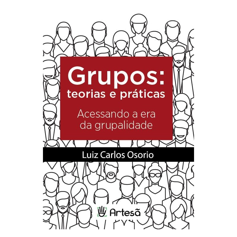 Grupos: teoria e práticas: acessando a era da grupalidade
