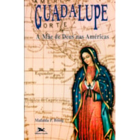 GUADALUPE: A MÃE DE DEUS NAS AMÉRICAS