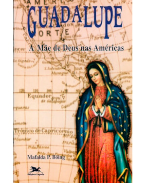 GUADALUPE: A MÃE DE DEUS NAS AMÉRICAS