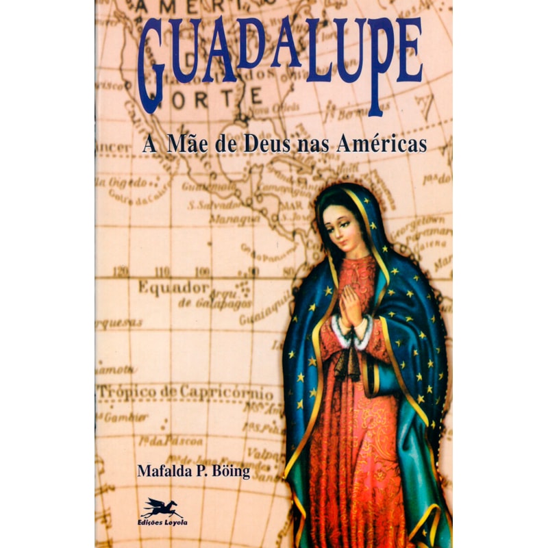 GUADALUPE: A MÃE DE DEUS NAS AMÉRICAS