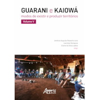 GUARANI E KAIOWÁ:: MODOS DE EXISTIR E PRODUZIR