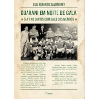 GUARANI EM NOITE DE GALA - 5 A 1 NO SANTOS COM BAILE DOS MENINOS