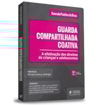 GUARDA COMPARTILHADA COATIVA - A EFETIVAÇÃO DOS DIREITOS DE CRIANÇAS E ADOLESCENTES
