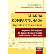 GUARDA COMPARTILHADA - VIVENDO EM DUAS CASAS - ASPECTOS PSICOLÓGICOS DA GUARDA COMPARTILHADA COM RESIDÊNCIA ALTERNADA