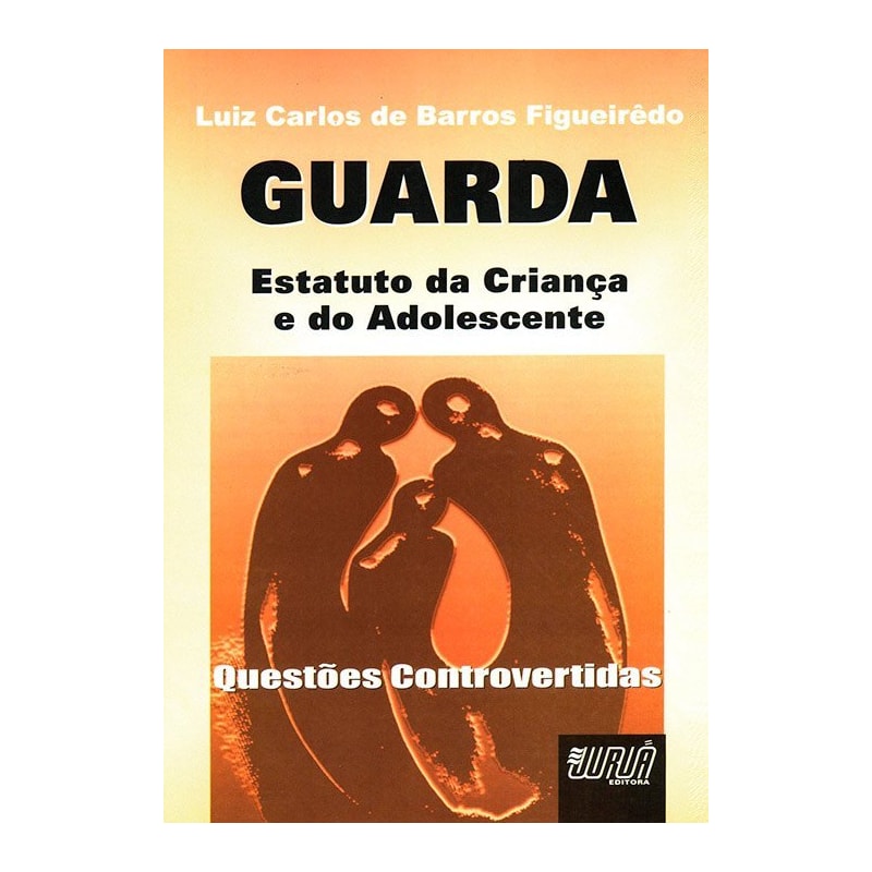 GUARDA - ESTATUTO DA CRIANÇA E DO ADOLESCENTE