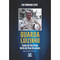 GUARDA LUIZINHO - ÍCONE DE SÃO PAULO - HERÓI DO POVO BRASILEIRO