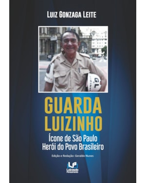 GUARDA LUIZINHO - ÍCONE DE SÃO PAULO - HERÓI DO POVO BRASILEIRO