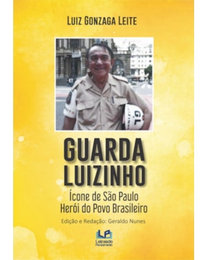 GUARDA LUIZINHO - ÍCONE DE SÃO PAULO - HERÓI DO POVO BRASILEIRO - CAPA AMARELA
