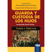 GUARDA Y CUSTODIA DE LOS HIJOS - TEORÍA Y PRÁCTICA - COLECCIÓN DERECHO CIVIL - COORDINADORA: INMACULADA GARCÍA PRESAS