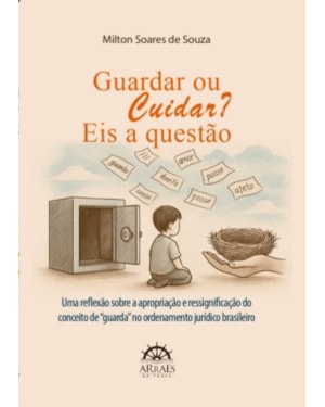 Guardar ou Cuidar? Eis a questão: Uma reflexão sobre a apropriação e ressignificação do conceito de 