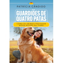 GUARDIÕES DE QUATRO PATAS: COMO OS ANIMAIS PROTEGEM NOSSA MISSÃO NA TERRA