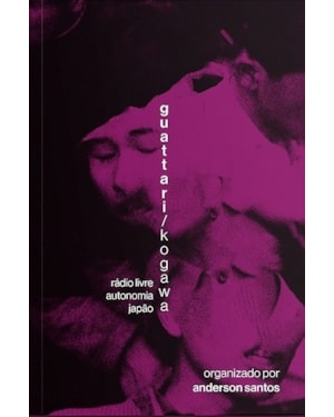 GUATTARI/KOGAWA - RÁDIO LIVRO - AUTONOMIA - JAPÃO