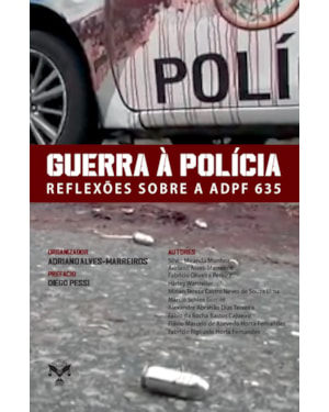 GUERRA À POLÍCIA. REFLEXÕES SOBRE A ADPF 635