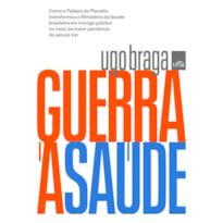 GUERRA À SAÚDE: COMO O PALÁCIO DO PLANALTO TRANSFORMOU O MINISTÉRIO DA SAÚDE EM INIMIGO PÚBLICO NO MEIO DA MAIOR PANDEMIA DO SÉCULO XXI