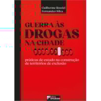 Guerra às drogas na cidade: práticas de estado na construção de territórios de exclusão