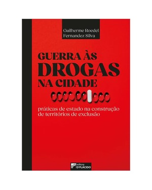 Guerra às drogas na cidade: práticas de estado na construção de territórios de exclusão