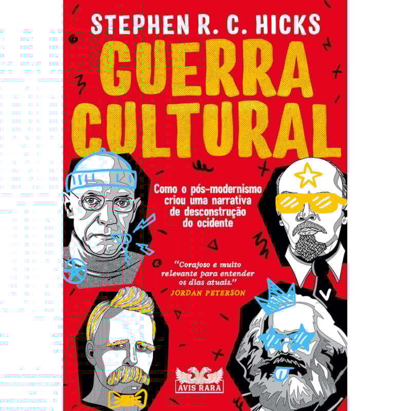 GUERRA CULTURAL: COMO O PÓS-MODERNISMO CRIOU UMA NARRATIVA DE DESCONSTRUÇÃO DO OCIDENTE