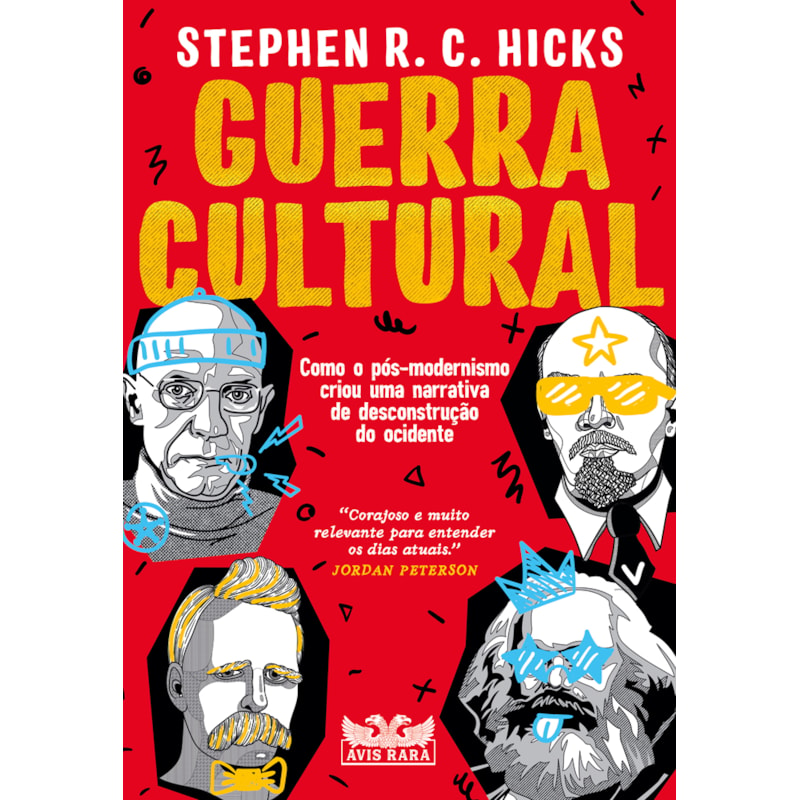 GUERRA CULTURAL: COMO O PÓS-MODERNISMO CRIOU UMA NARRATIVA DE DESCONSTRUÇÃO DO OCIDENTE